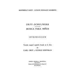 Orff Schulwerk: Musica Para Ninos Introduction, (Version Espanola Montserrat Sanuy/LucianoGonzalez)