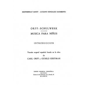 Orff Schulwerk: Musica Para Ninos Introduction, (Version Espanola Montserrat Sanuy/LucianoGonzalez)