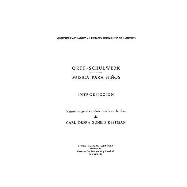 Orff Schulwerk: Musica Para Ninos Introduction, (Version Espanola Montserrat Sanuy/LucianoGonzalez)