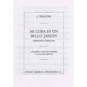 Trayter Mi Cuba Es Un Bello Jardin Satb