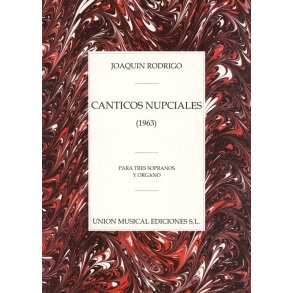 Joaquin Rodrigo: Canticos Nupciales Para Tres Sopranos Y Organo
