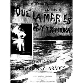 Juan Martinez Abades: Que La Mar Es Muy Traidora