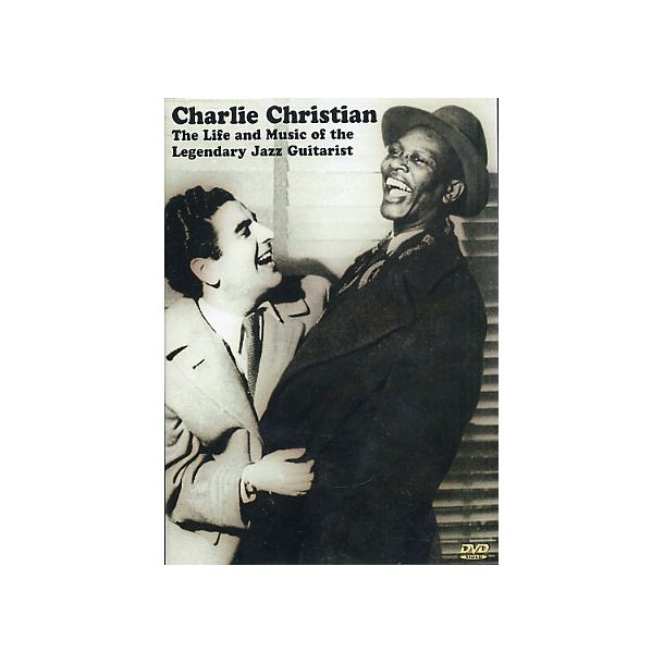Charlie Christian: The Life And Music Of The Legendary Jazz Guitarist