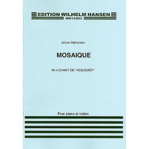 Johan Halvorsen: Mosaique No.4 For Violin And Piano 'Chant Veslemoy'