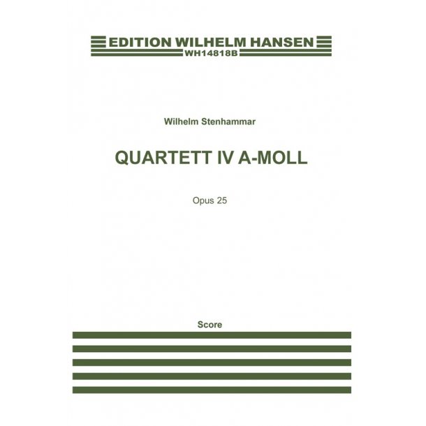 Wilhelm Stenhammer: Quartett IV A-Moll Op. 25 (Score)
