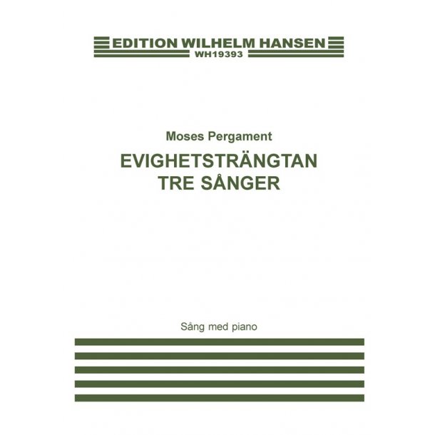 Moses Pergament: Evighetstr&auml;ngtan - Tre S&aring;nger (Voice And Piano)