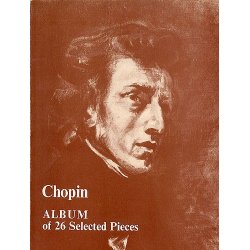 Frederic Chopin: Album Of 26 Selected Pieces For Piano