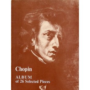 Frederic Chopin: Album Of 26 Selected Pieces For Piano
