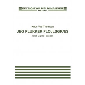 Knus Vad Thomsen: Jeg Plukker Flojlsgraes