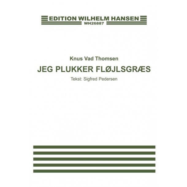 Knus Vad Thomsen: Jeg Plukker Flojlsgraes