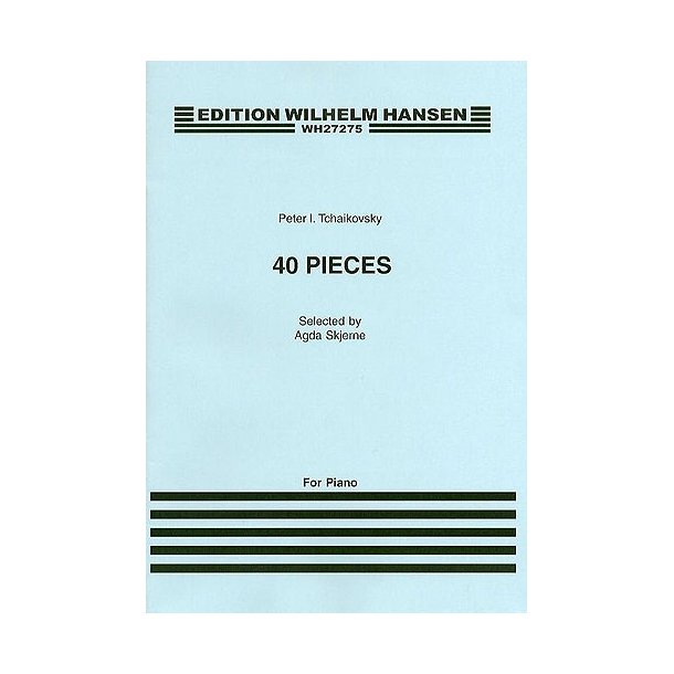 Peter Ilyich Tchaikovsky: 40 Pieces For Piano