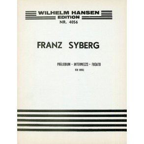 Franz Syberg: Praeludium, Intermezzo And Fugato