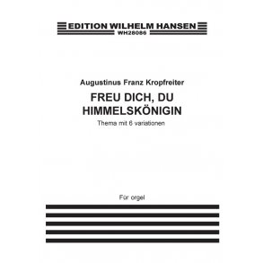 Augustinus Franz Kropfreiter: Freu Dich, Du Hemmelskenigin (Organ)