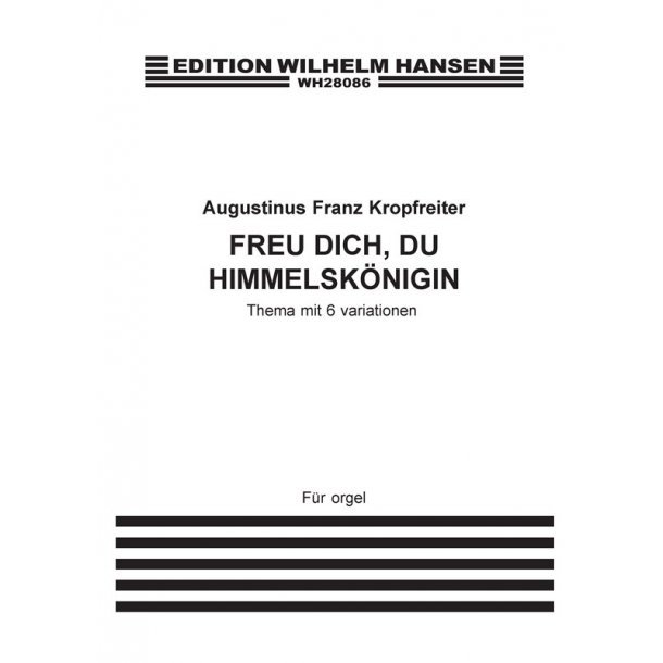 Augustinus Franz Kropfreiter: Freu Dich, Du Hemmelskenigin (Organ)