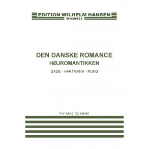 Den Danske Romance - Højromantikken: Gade - Hartmann -Rung  (Anthology)