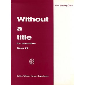 Poul Rovsing Olsen: Without A Title Op.72