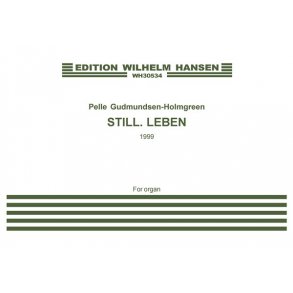 Pelle Gudmundsen-Holmgreen: Still. Leben (Organ)