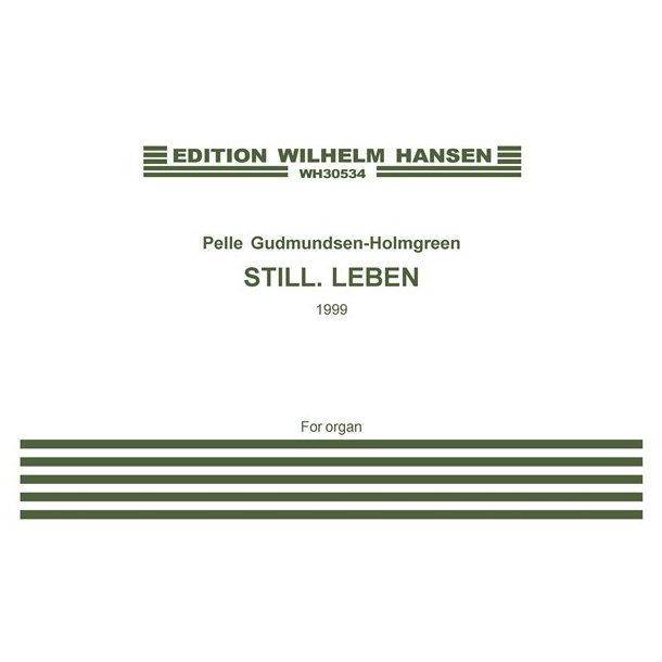 Pelle Gudmundsen-Holmgreen: Still. Leben (Organ)