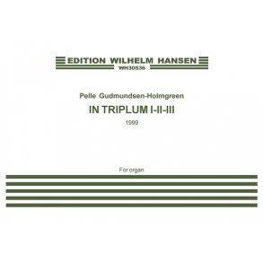 Pelle Gudmundsen-Holmgreen: In Triplum I-II-III (Organ)