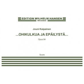 Jouni Kaipainen: ?OHIKULKUA JA EPILYST? (Score)