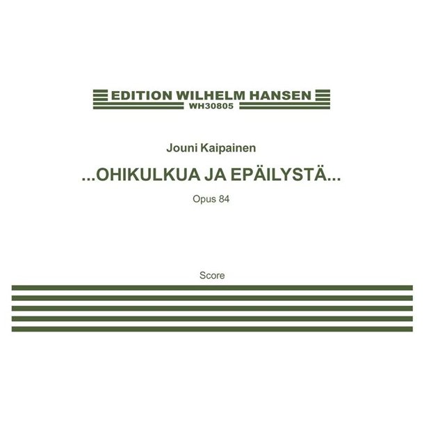 Jouni Kaipainen: ?OHIKULKUA JA EPILYST? (Score)