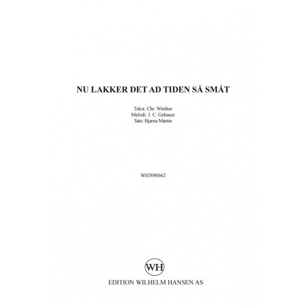 Arr. Bjarne Martin: Nu Lakker Det Ad Tiden S&aring; Sm&aring;t