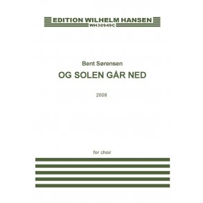 Bent Srensen: Og Solen Gr Ned (SATB)
