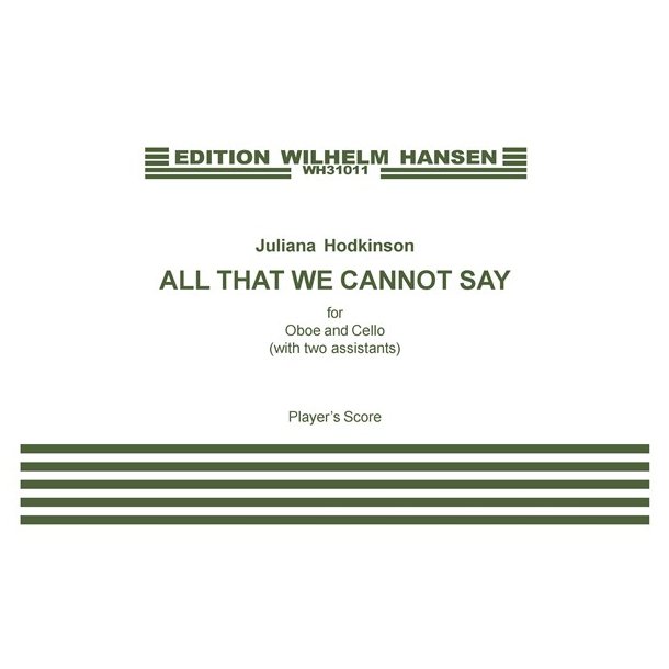 Juliana Hodkinson: All That We Cannot Say (For Oboe and Cello, with two assistants)