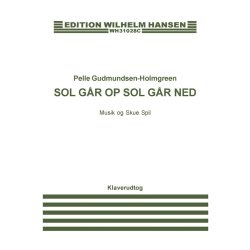 Pelle Gudmundsen-Holmgreen: Sol G&aring;r Op, Sol G&aring;r Ned (Vocal Score)