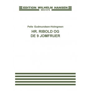 Pelle Gudmundsen-Holmgreen: Hr. Ribold Og De 9 Jomfruer (Choral Score)
