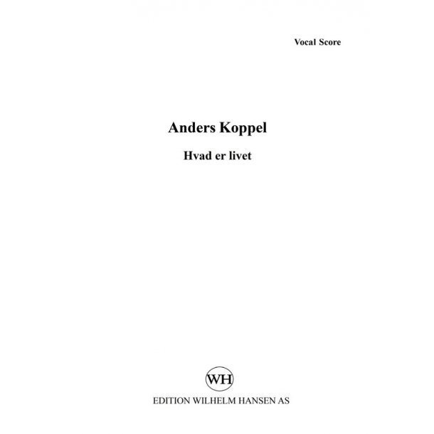 Anders Koppel: Hvad Er Livet? (Vocal Score)
