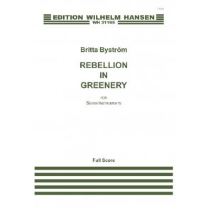 Britta Bystrm: Rebellion In Greenery for Seven Instruments (Score)