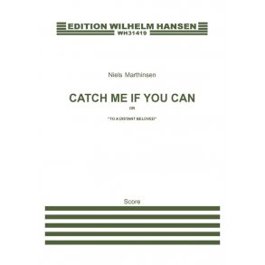 Niels Marthinsen: Catch Me If You Can (or 'To A Distant Beloved')