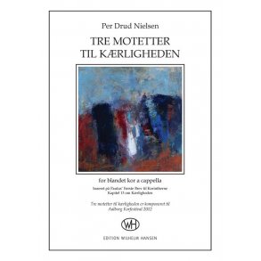 Per Drud Nielsen: Tre Motetter Til Krligheden (SATB)