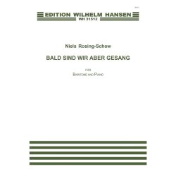 Niels Rosing-Schow: BALD SIND WIR ABER GESANG (PV)