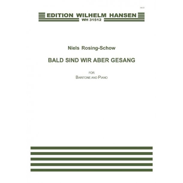 Niels Rosing-Schow: BALD SIND WIR ABER GESANG (PV)