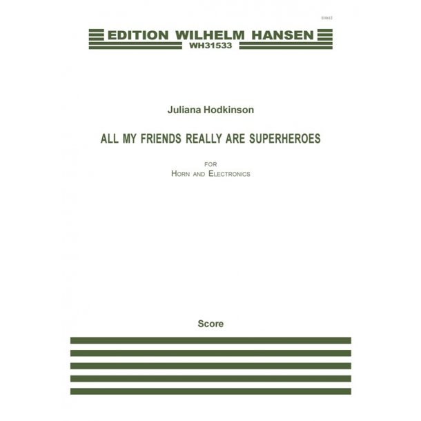 Juliana Hodskinson: All My Friends Really Are Superheroes (Horn + Electronics)