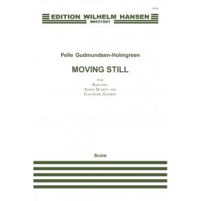 Pelle Gudmundsen-Holmgreen: Moving Still (Score)