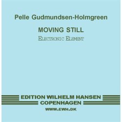 Pelle Gudmundsen-Holmgreen: Moving Still (Electronic element)