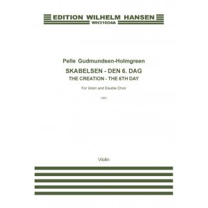 Pelle Gudmundsen-Holmgreen: Skabelsen - Den 6. dag / The Creation - The 6th Day (Violin Part)