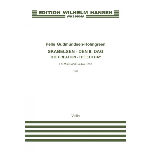 Pelle Gudmundsen-Holmgreen: Skabelsen - Den 6. dag / The Creation - The 6th Day (Violin Part)