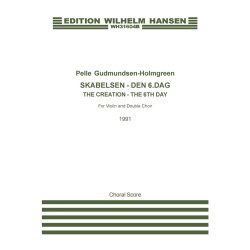 Pelle Gudmundsen-Holmgreen: Skabelsen - Den 6. dag / The Creation - The 6th Day (Choral Score)