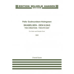 Pelle Gudmundsen-Holmgreen: Skabelsen - Den 6. dag / The Creation - The 6th Day (Choral Score)