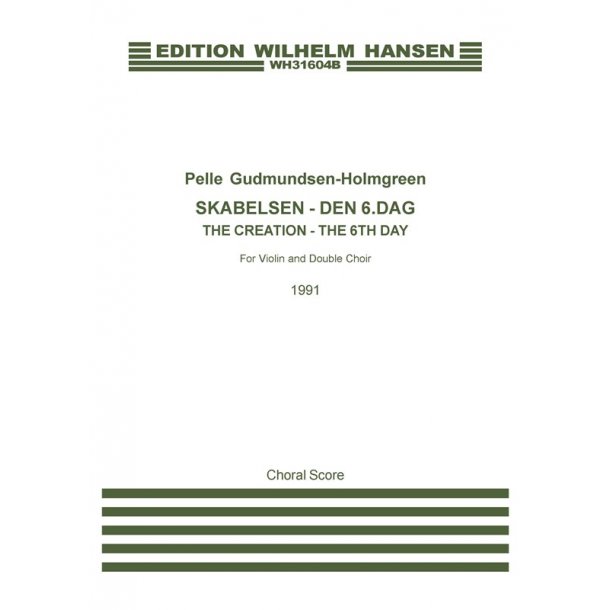 Pelle Gudmundsen-Holmgreen: Skabelsen - Den 6. dag / The Creation - The 6th Day (Choral Score)