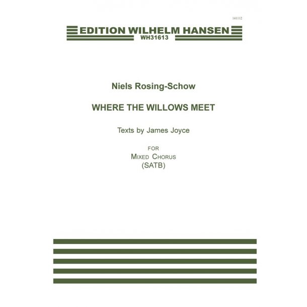 Niels Rosing-Schow: Where the Willows Meet (SATB)