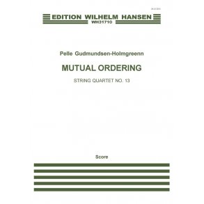 Pelle Gudmundsen-Holmgreen: String Quartet No. 13 'Mutual Ordering' (Score)