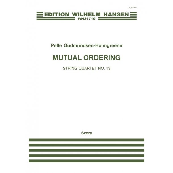 Pelle Gudmundsen-Holmgreen: String Quartet No. 13 'Mutual Ordering' (Score)