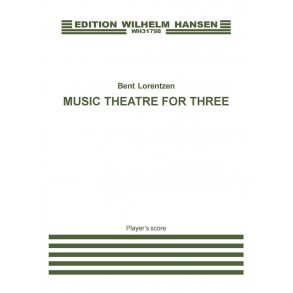 Bent Lorentzen: Music Theatre For Three