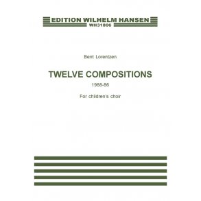 Bent Lorentzen: Twelve Compositions For Children's Choir