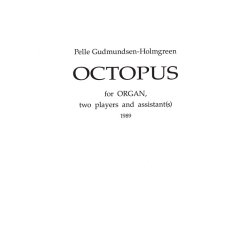 Pelle Gudmundsen Holmgreen: Octopus For Organ, Two Players And Assistant(s)